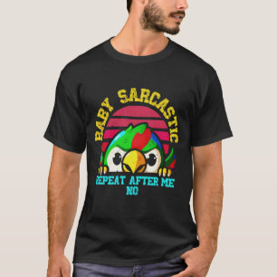 Camiseta Baby Sarcastic Parrot:  Funny Bird
