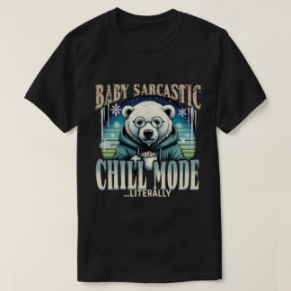 Camiseta Baby Sarcastic Polar Bear Chill Mode Literally Fun