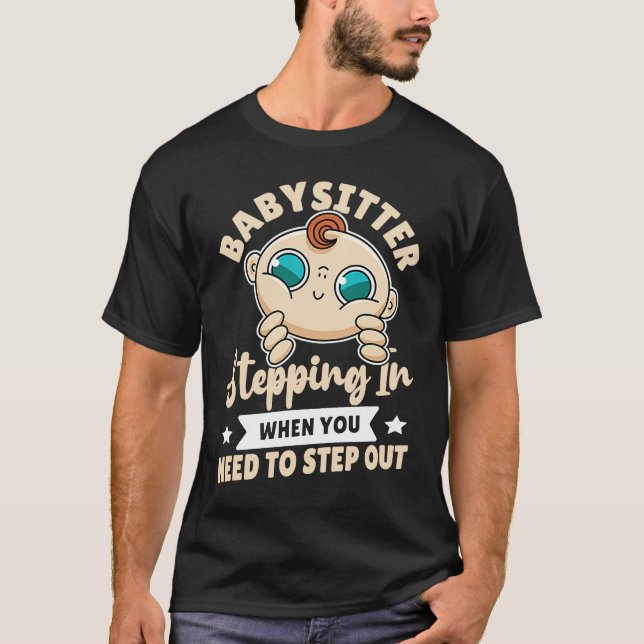 Camiseta Babysitter  Stepping In When You Need To Step Out (Anverso)