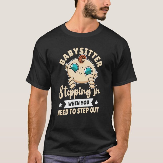 Camiseta Babysitter Stepping In When You Need To Step Out (Anverso)