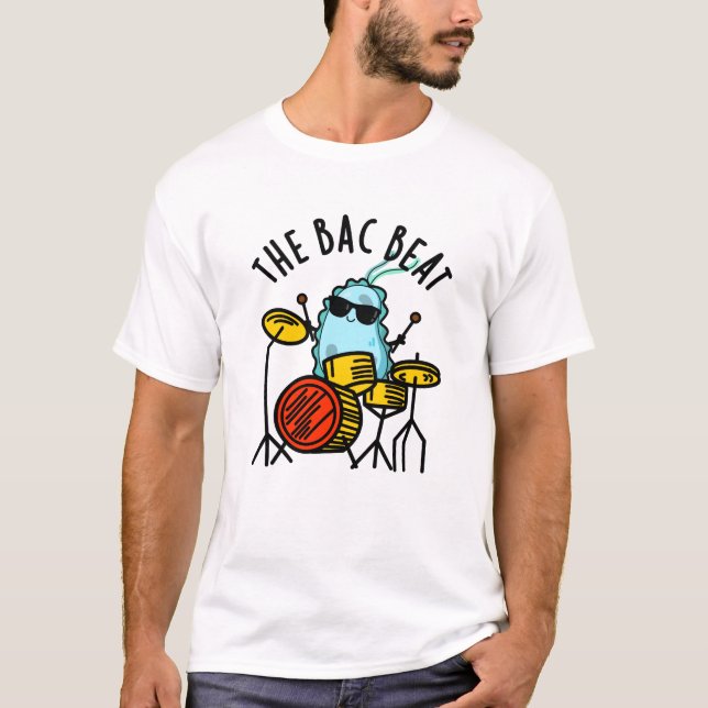 Camiseta Bac Beat Funny Drummer Bacteria Pun (Anverso)