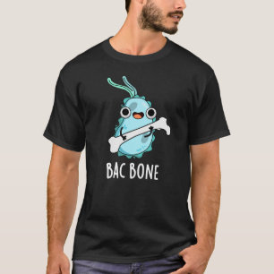 Camiseta Bac Bone Funny Bacteria Pun