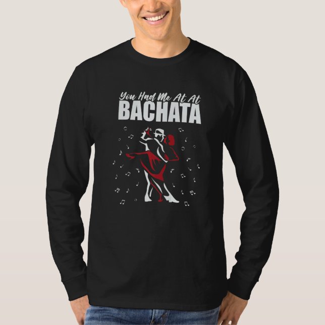 Camiseta Bachata Dance You Had Me At Bachata   (Anverso)