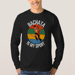 Camiseta Bachata Es Mi Fanático Deportivo De Bachata
