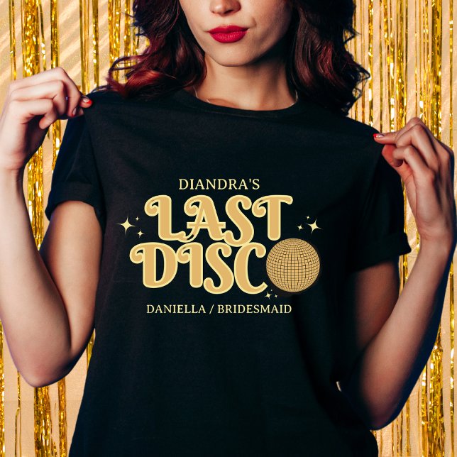 Camiseta Bachelorette Last Disco Golden & Black Retro 70 (last disco golden disco retro 70s bachelorette disco bride disco bachelorette black and gold)