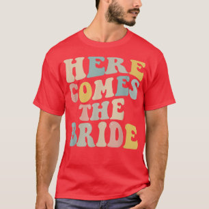 Camiseta Bachelorette Party Here Comes the Bride 