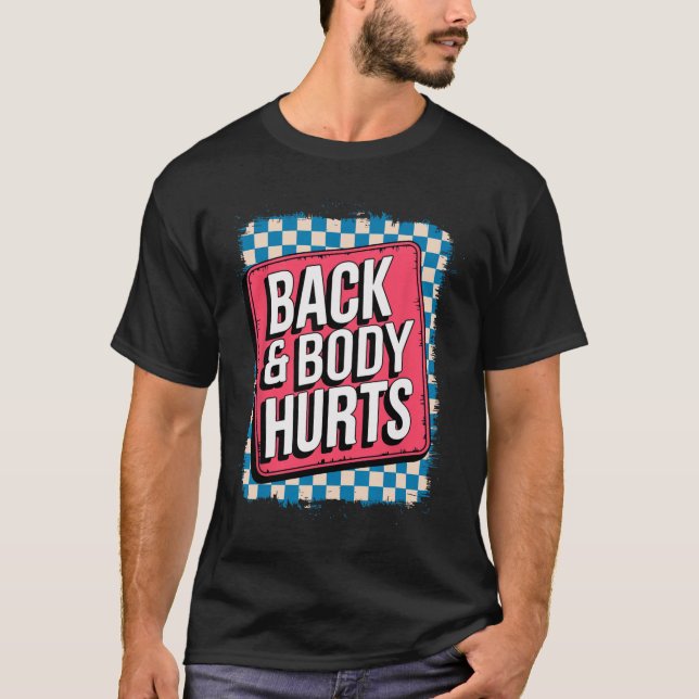 Camiseta Back And Body Hurts Funny Bodybuilder Joke Gym Wei (Anverso)