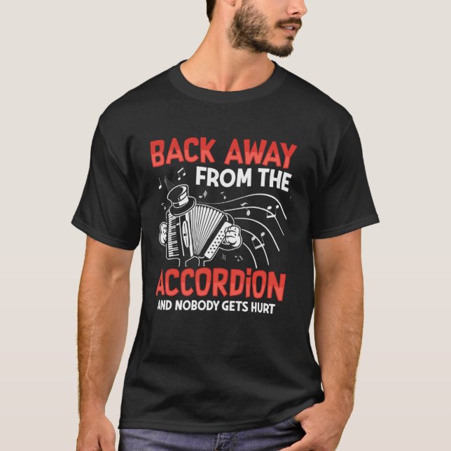Camiseta Back Away From The Accordion And Nobody Gets Hurt (Anverso)