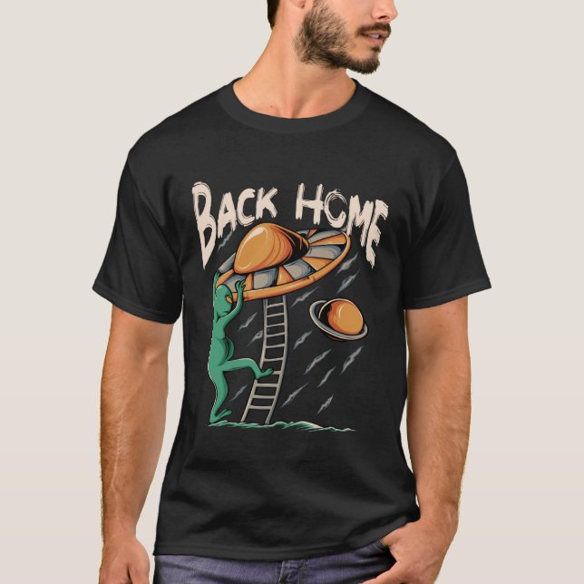 Camiseta Back Home UFO  Alien Leave The Earth (Anverso)