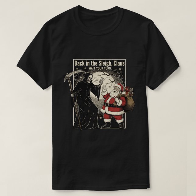 Camiseta Back in the sleigh, Claus. Wait your turn (Diseño del anverso)