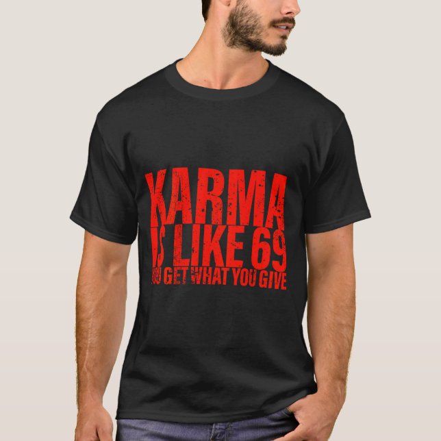 Camiseta (back) Karma Is Like 69 You Get What You Give Funn (Anverso)