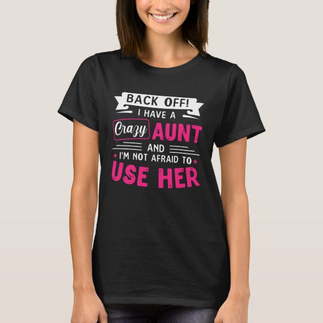 Camiseta Back Off I Have A Crazy AUNT (Anverso)