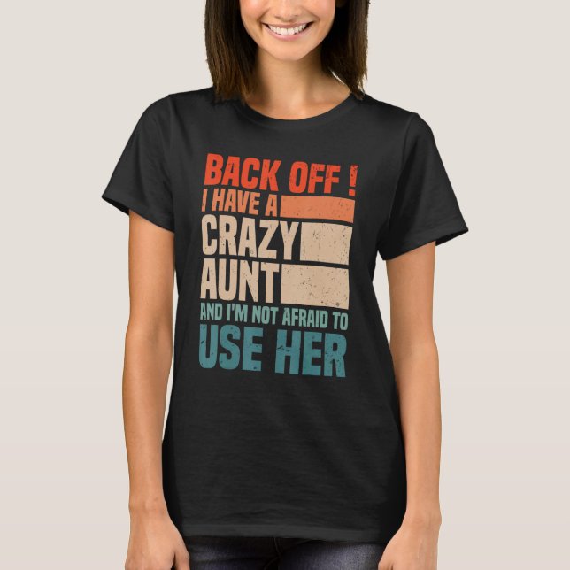 Camiseta Back Off I Have A Crazy Aunt Husband  aunties Niec (Anverso)