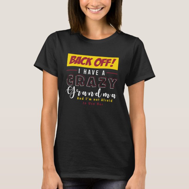 Camiseta Back Off I Have A Crazy Grandma Not Afraid To Use  (Anverso)