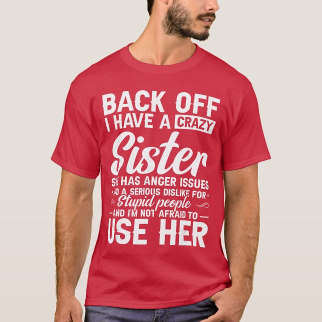Camiseta Back Off I Have A Crazy Sister Bestie Gift Funny S (Anverso)
