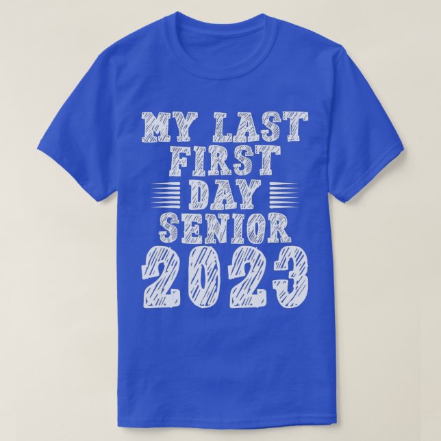 Camiseta Back To School Class of 2023 My Last First Day Sen (Diseño del anverso)