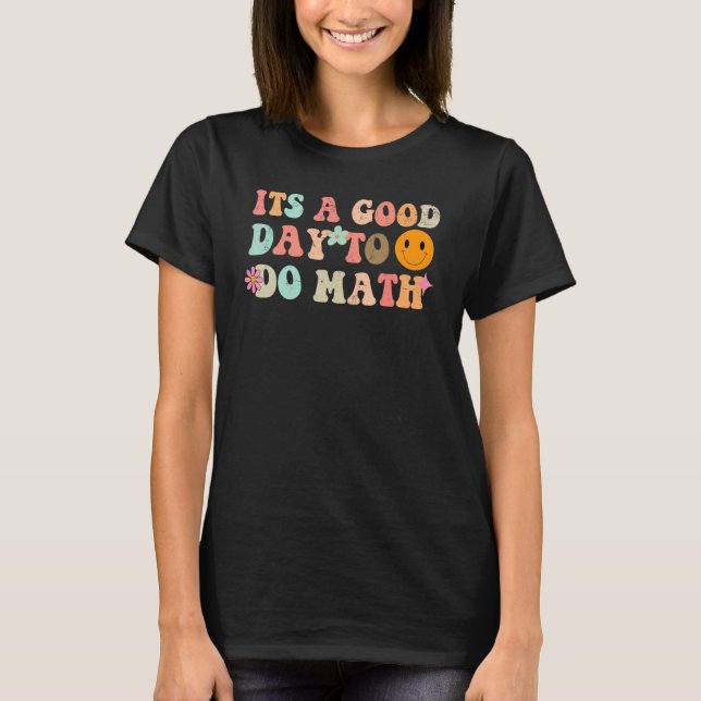 Camiseta Back To School Its A Good Day To Do Math Teachers  (Anverso)