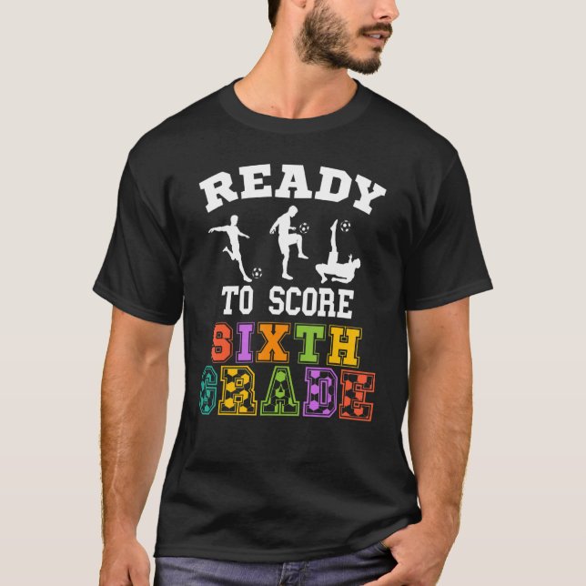 Camiseta Back to School Soccer Ready to Score Sixth Grade (Anverso)