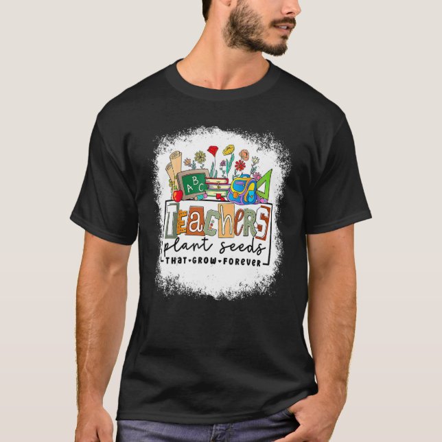 Camiseta Back To School Teachers Plant Seeds That Grow Fore (Anverso)