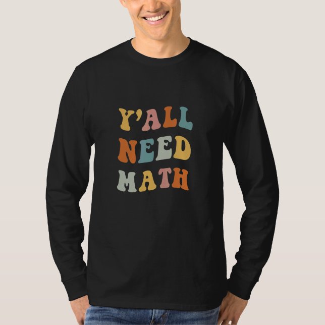 Camiseta Back To School Y'all Need Math Teachers First Day  (Anverso)
