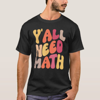Camiseta Back To School Yall Need Math Teachers Women Kids 