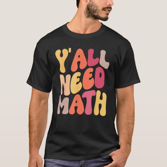 Camiseta Back To School Yall Need Math Teachers Women Kids  (Anverso)