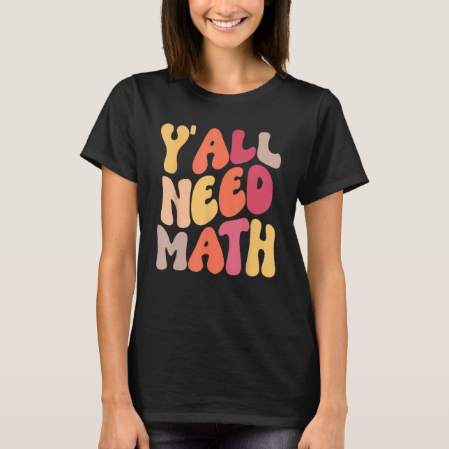 Camiseta Back To School Yall Need Math Teachers Women Kids  (Anverso)