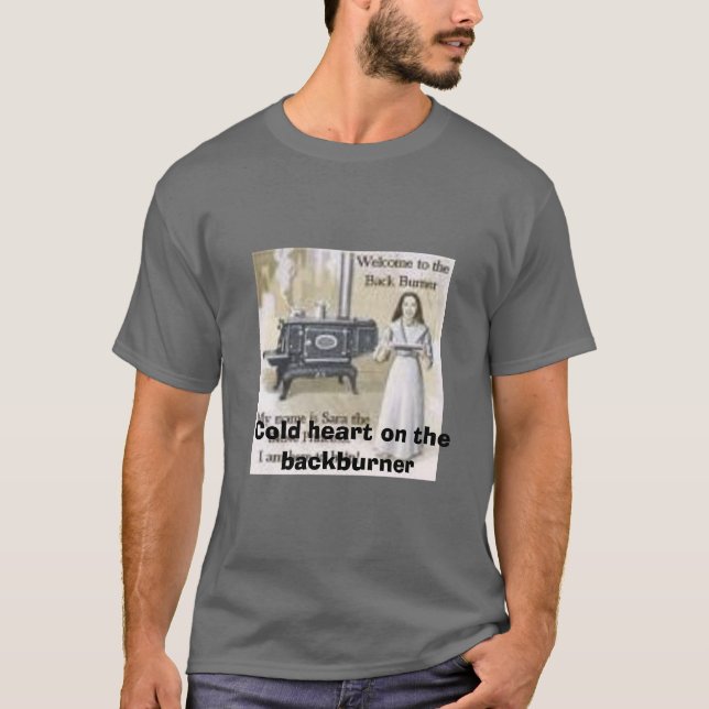 Camiseta backburner, corazón frío en el backburner (Anverso)
