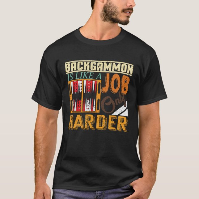 Camiseta Backgammon Is Like A Job Only Harder I Board Game  (Anverso)