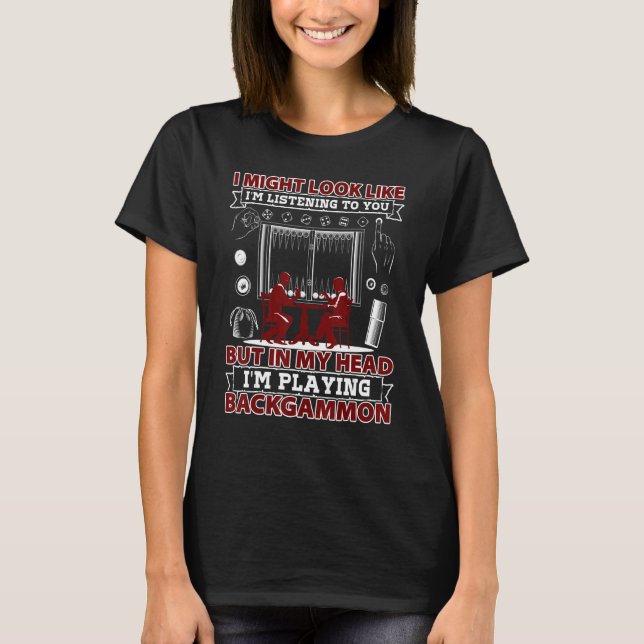 Camiseta Backgammon Podría Parecer Que Te Escucho. (Anverso)