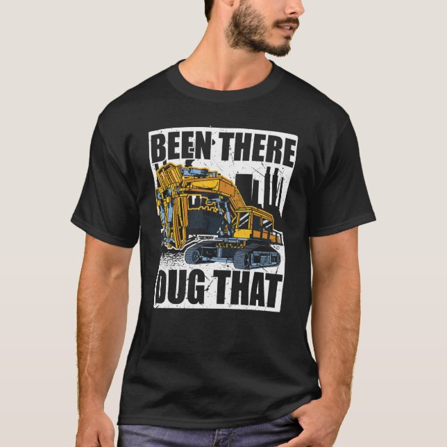 Camiseta Backhoe Operator, Been There Dug That, Excavator & (Anverso)