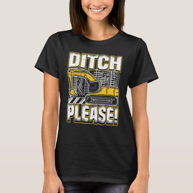 Camiseta Backhoe Operator Pun, Ditch Please, Funny Digger & (Anverso)