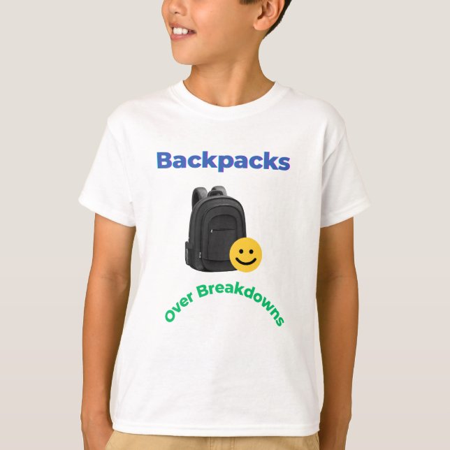 Camiseta Backpacks Over Breakdowns | Funny School Tee (Anverso)