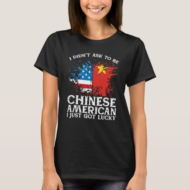 Camiseta BackprinI Didn't Ask To Be Chinese American I Just (Anverso)