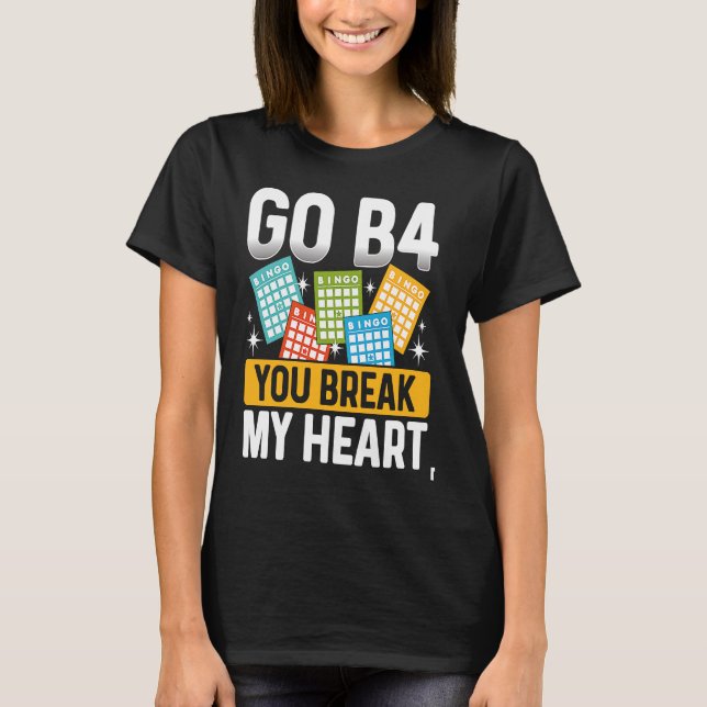 Camiseta Backprint Go B4 You Break My Heart Bingo (Anverso)