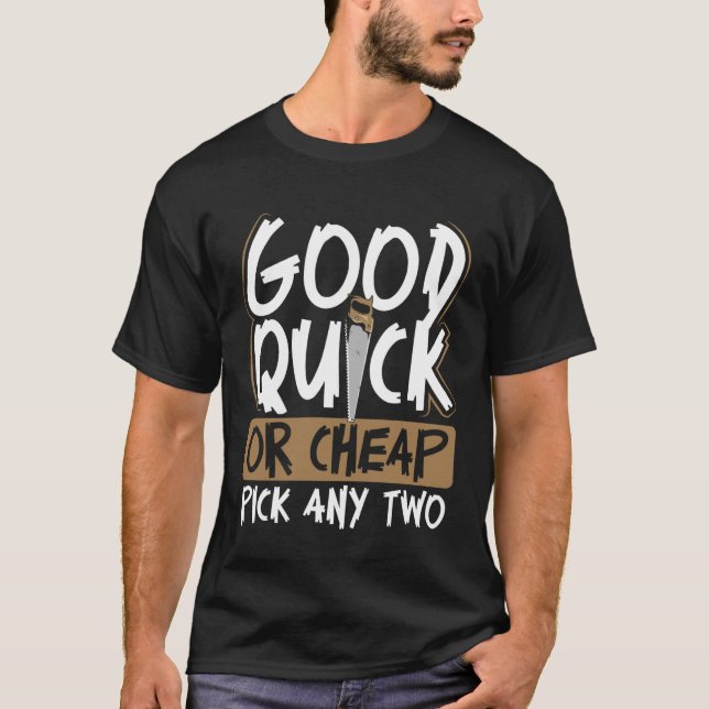 Camiseta Backprint Good Quick Or Cheap Pick Any Two Wood Wo (Anverso)