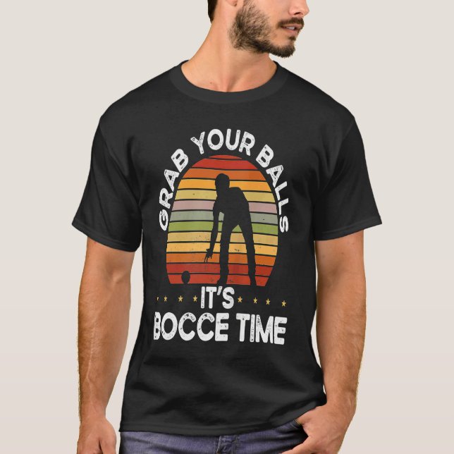 Camiseta Backprint Grab Your Balls It S Bocce Time Bocce Ba (Anverso)