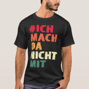 Camiseta Backprint Ich mach da nicht mit Own Minung und Aus