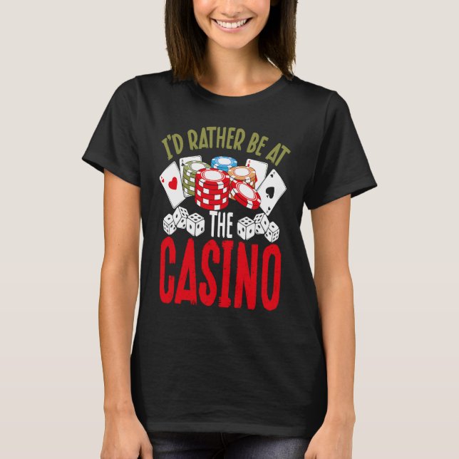 Camiseta Backprint I'd Rather Be At The Casino (Anverso)