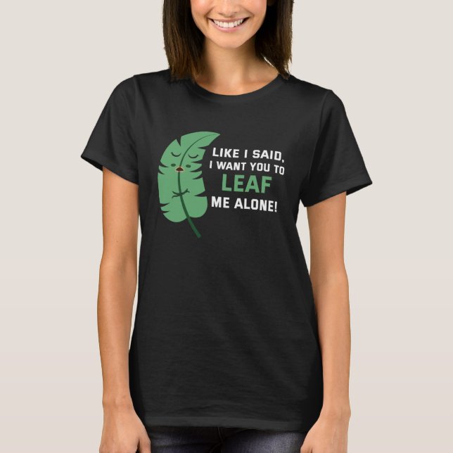 Camiseta Backprint Like I said I want you to leaf me alone (Anverso)