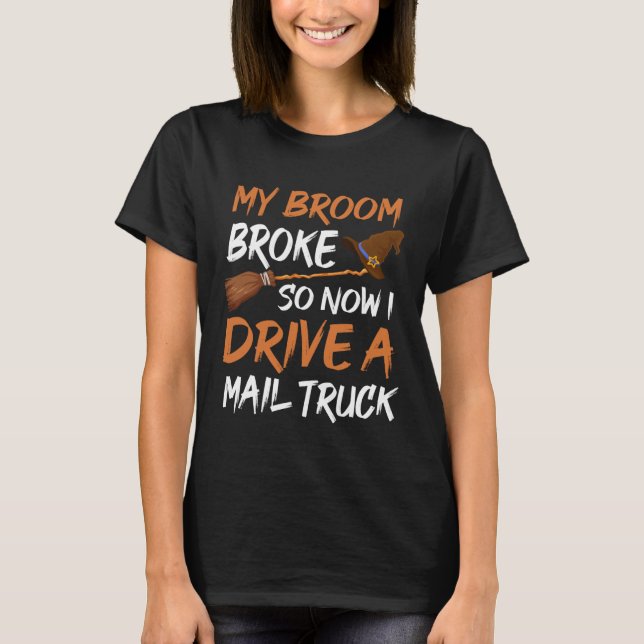 Camiseta Backprint My broom broke so now I drive a mail tru (Anverso)