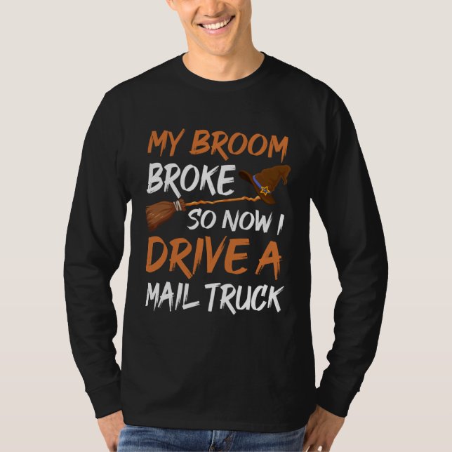 Camiseta Backprint My broom broke so now I drive a mail tru (Anverso)