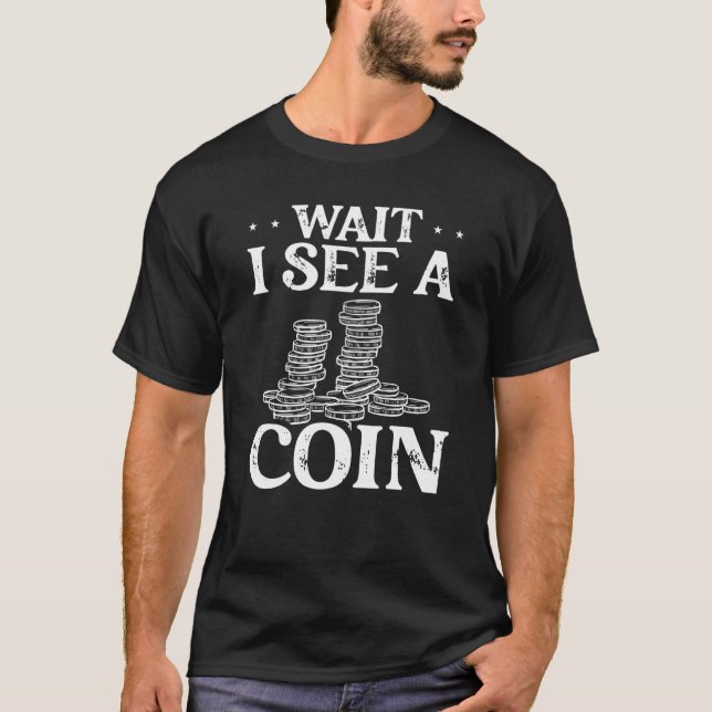 Camiseta Backprint Wait I See A Coin Coin Collecting (Anverso)