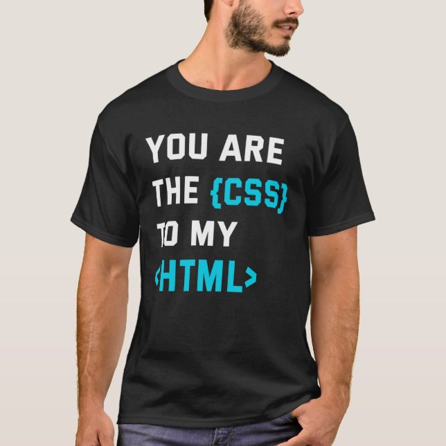 Camiseta Backprint you are the CSS to my html (Anverso)