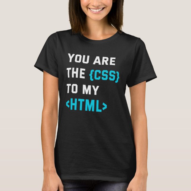 Camiseta Backprint you are the CSS to my html (Anverso)