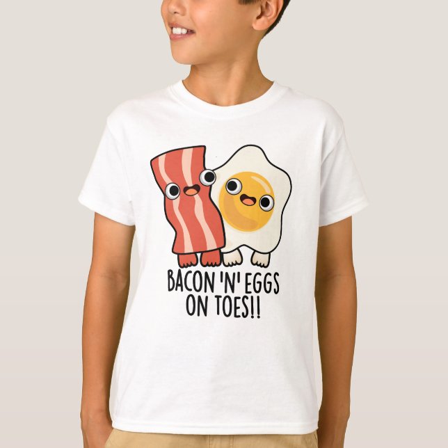 Camiseta Bacon And Eggs On Toes Funny Toast Pun  (Anverso)