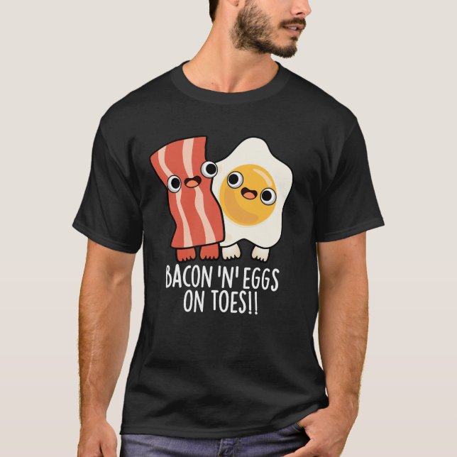 Camiseta Bacon And Eggs On Toes Funny Toast Pun Dark BG (Anverso)