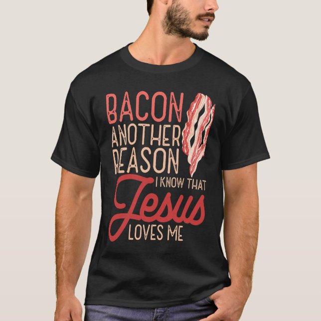 Camiseta Bacon Another Reason I Know Jesus Loves Me Food Pu (Anverso)