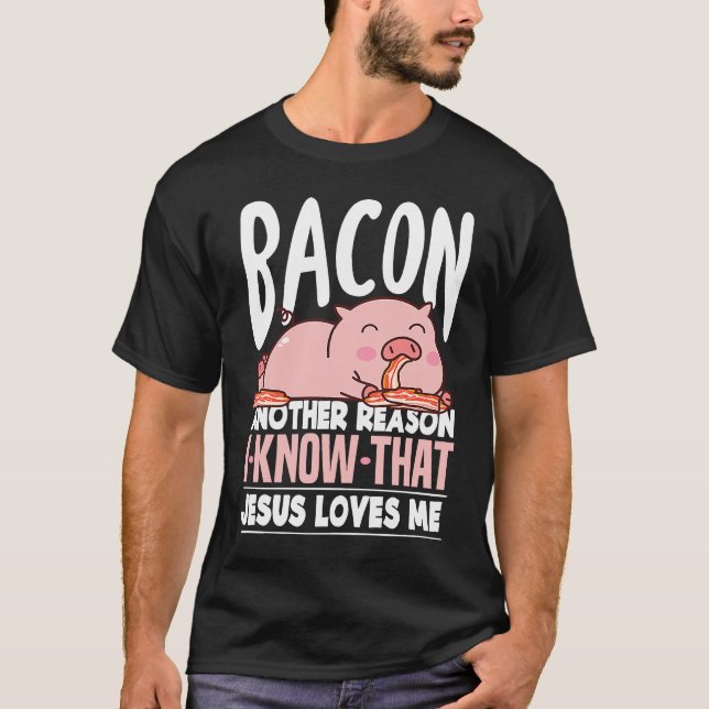 Camiseta Bacon Another Reason I Know Jesus Loves Me Food Pu (Anverso)