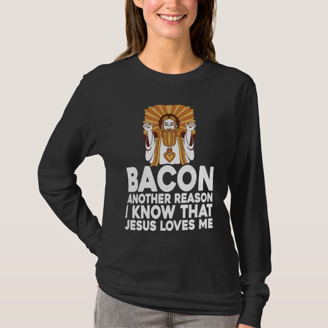 Camiseta Bacon Another Reason I Know That Jesus Loves Me (Anverso)